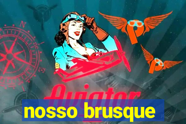 nosso brusque